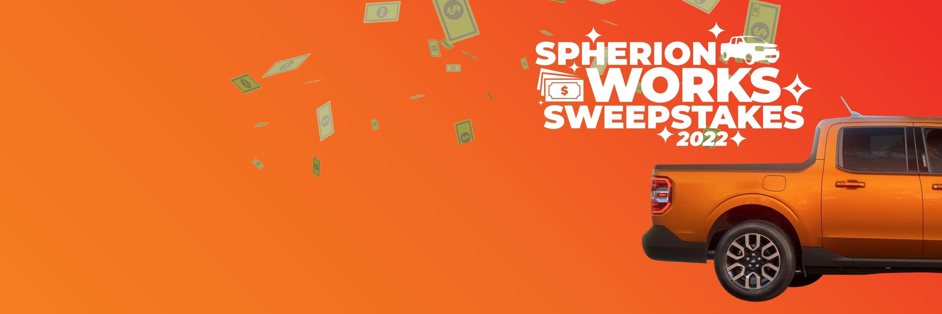Orange truck driving off the right side of the image with green cash flowing out of the back and Spherion Works Sweepstakes logo